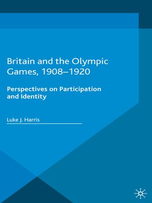 cover image of Britain and the Olympic Games, 1908-1920